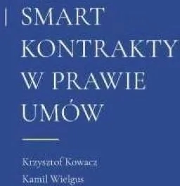 Smart kontrakty w prawie umów – korzyści, ryzyka i wyzwania prawne